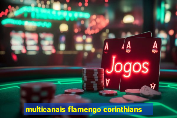 multicanais flamengo corinthians